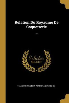 portada Relation Du Royaume De Coquetterie: ... (en Francés)