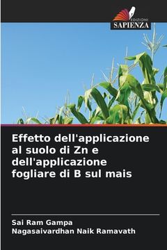 portada Effetto dell'applicazione al suolo di Zn e dell'applicazione fogliare di B sul mais (en Italiano)