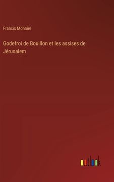 portada Godefroi de Bouillon et les assises de Jérusalem (en Francés)