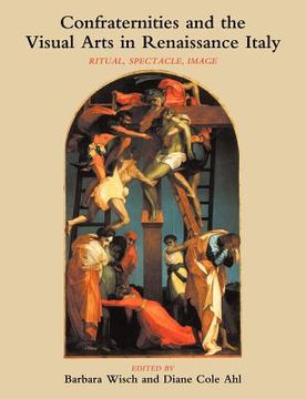 portada Confraternities and the Visual Arts in Renaissance Italy (en Inglés)