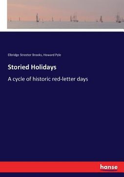 portada Storied Holidays: A cycle of historic red-letter days (en Inglés)