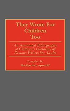 portada They Wrote for Children Too: An Annotated Bibliography of Children's Literature by Famous Writers for Adults (en Inglés)