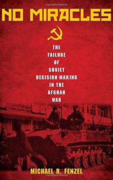 portada No Miracles: The Failure of Soviet Decision-Making in the Afghan war (en Inglés)