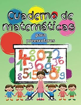 Libro Cuaderno de Matemáticas Para Preescolares: Cuaderno de Matemáticas  Para Niños de 3 a 5 Años, Libro de Actividades Preescolares Para Colorear  Para Niños de 3 a 5 Años, Marie S. Carlington,