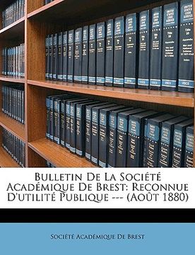 portada Bulletin De La Société Académique De Brest: Reconnue D'utilité Publique --- (Août 1880) (en Francés)