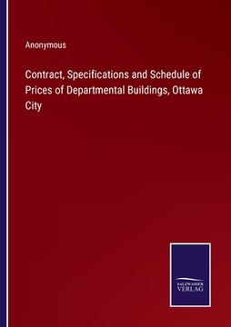 portada Contract, Specifications and Schedule of Prices of Departmental Buildings, Ottawa City (en Inglés)