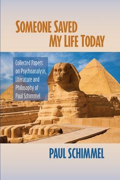 portada Someone Saved My Life Today: Collected Papers on Psychoanalysis, Literature and Philosophy of Paul Schimmel (en Inglés)