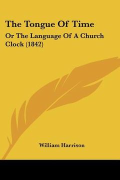 portada the tongue of time: or the language of a church clock (1842) (in English)