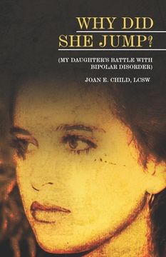 portada Why Did She Jump? (My Daughter's Battle with Bipolar Disorder) (in English)