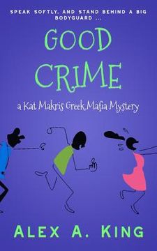 portada Good Crime: A Kat Makris Greek Mafia Novel (in English)