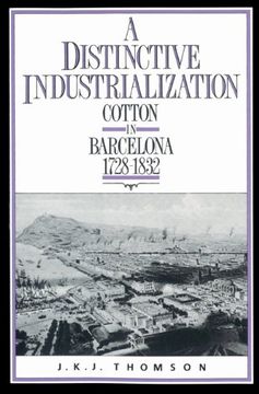 portada A Distinctive Industrialization: Cotton in Barcelona 1728 1832 (in English)