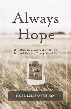 portada Always Hope: How dairy cows and Arabian horses inspired grit in a young girl's life (in English)
