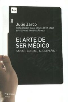 portada El Arte De Ser Médico. Sanar, Cuidar, Acompañar (ATALAYA) (in Spanish)