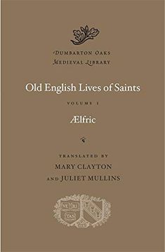 portada Old English Lives of Saints, Volume i (Dumbarton Oaks Medieval Library) 
