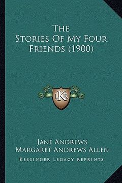 portada the stories of my four friends (1900) (en Inglés)