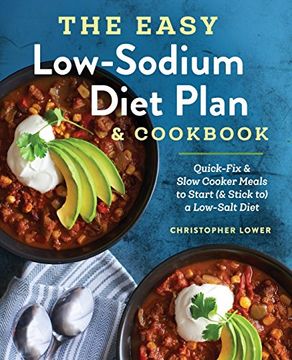 portada The Easy Low Sodium Diet Plan and Cookbook: Quick-Fix and Slow Cooker Meals to Start (and Stick to) a Low Salt Diet (en Inglés)