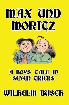 portada Max und Moritz: A Boys' Tale in Seven Tricks (en Inglés)