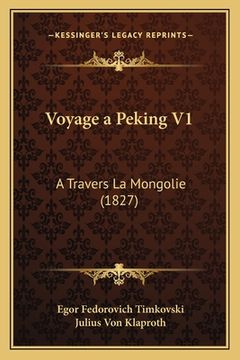 portada Voyage a Peking V1: A Travers La Mongolie (1827) (en Francés)