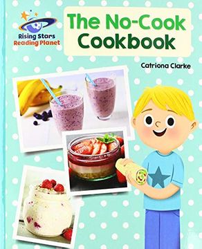 portada Reading Planet - the No-Cook Cookbook - Turquoise: Galaxy (Rising Stars Reading Planet) (en Inglés)