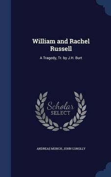 portada William and Rachel Russell: A Tragedy, Tr. by J.H. Burt