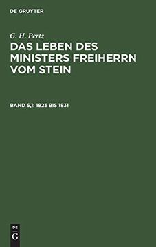 portada 1823 bis 1831: Das Leben des Ministers Freiherrn vom Stein (en Alemán)