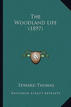 portada the woodland life (1897) the woodland life (1897) (en Inglés)