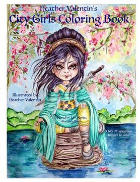 portada Heather Valentin'S City Girls Coloring Book: Geishas, Belly Dancers, European Gorgeous City Ladies From Around the World Adult Coloring Book [Idioma Inglés] (in English)