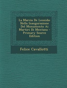 portada La Marcia de Leonida: Nella Inaugurazione del Monumento AI Martiri Di Mentana (in Italian)