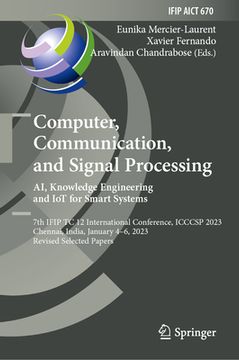 portada Computer, Communication, and Signal Processing. Ai, Knowledge Engineering and Iot for Smart Systems: 7th Ifip Tc 12 International Conference, Icccsp 2 (in English)