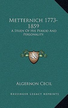 portada metternich 1773-1859: a study of his period and personality (en Inglés)