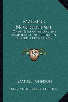 portada marmor norfolciense: or an essay on an ancient prophetical inscription in monkish rhyme (1775) (en Inglés)