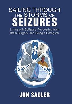 portada Sailing Through the Storms of Seizures: Living With Epilepsy, Recovering From Brain Surgery, and Being a Caregiver (en Inglés)