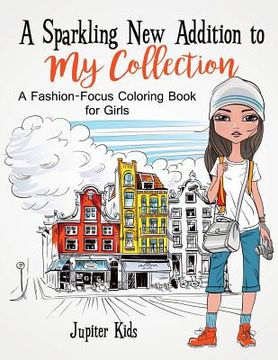 portada A Sparkling New Addition to My Collection: A Fashion-Focus Coloring Book for Girls (en Inglés)
