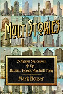 portada Multistories: 55 Antique Skyscrapers & the Business Tycoons who Built Them: 55 Antique Skyscrapers and the Business Tycoons who Built Them (en Inglés)