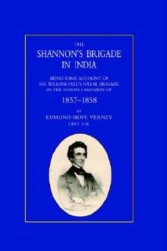 portada shannon's brigade in india, being some account of sir william peel's naval brigade in the indian campaign of 1857-1858 (en Inglés)