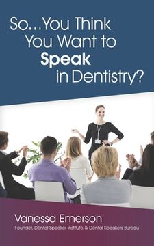 portada So... You Think You Want to Speak in Dentistry? (in English)