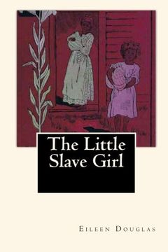 portada The Little Slave Girl: A True Story by Eileen Douglas