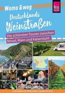 portada Womo & Weg: Deutsche Weinstraßen - die Schönsten Touren Zwischen Mosel, Main und Kaiserstuhl (en Alemán)