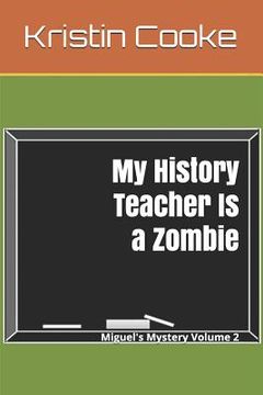 portada My History Teacher Is a Zombie (en Inglés)