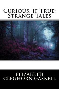 portada Curious, If True: Strange Tales (en Inglés)