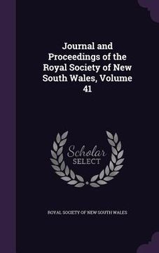 portada Journal and Proceedings of the Royal Society of New South Wales, Volume 41 (in English)
