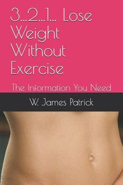 portada 3...2...1... Lose Weight Without Exercise: The Information You Need (en Inglés)