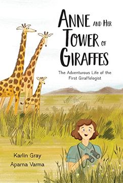 portada Anne and her Tower of Giraffes: The Adventurous Life of the First Giraffologist (en Inglés)