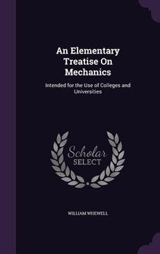 portada An Elementary Treatise On Mechanics: Intended for the Use of Colleges and Universities