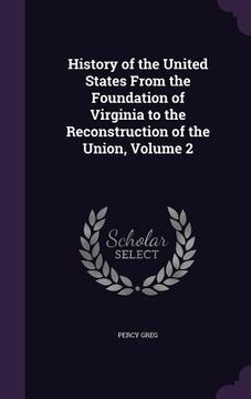 portada History of the United States From the Foundation of Virginia to the Reconstruction of the Union, Volume 2 (in English)