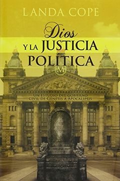 portada Dios Y La Justicia Politica: Un Estudio del Gobierno Civil de Genesis a Apocalipsis (in Spanish)