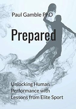 portada Prepared: Unlocking Human Performance With Lessons From Elite Sport (en Inglés)