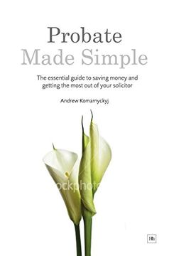 portada Probate Made Simple: The Essential Guide to Saving Money and Getting the Most out of Your Solicitor (en Inglés)