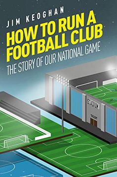portada How to Run a Football Club: Life in the English Game, from Top to Bottom (en Inglés)