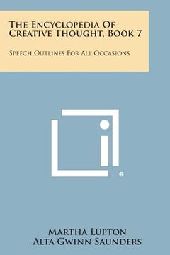 portada The Encyclopedia of Creative Thought, Book 7: Speech Outlines for All Occasions (en Inglés)